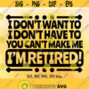 Im Retired SVG Retirement SVG Retired Quote svg Retirement shirt design Funny Retirement Saying svg Cricut Silhouette cut files Design 174