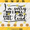 Im Sassy Did I Roll My Eyes out Loud SVG Quotes Funny Cricut Cut Files Instant Download Sarcasm Gifts Vector File Funny Shirt Iron on n641 Design 974.jpg