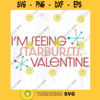 Im Seeing Starbursts Valentine SVG cut file Mid Century Valentines Day svg Retro fun Valentine shirt svg Commercial Use Digital File