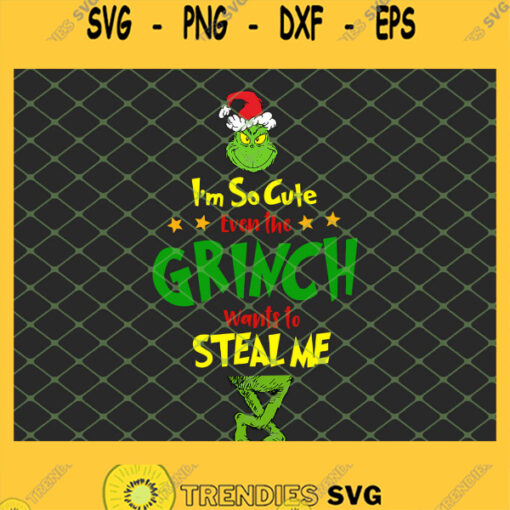 Im So Cute Even The Grinch Wants To Steal Me Christmas SVG PNG DXF EPS 1