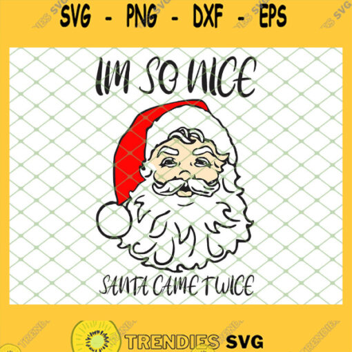 Im So Nice Santa Came Twice Funny Naughty SVG PNG DXF EPS 1