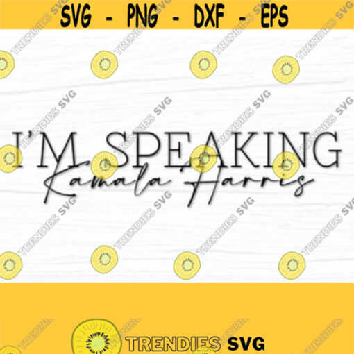 Im Speaking Svg Vice President SVG Kamala Harris Sticker Svg Kamala Harris Svg Debate 2020 Biden Harris Svg Commercial Use SVG Design 5