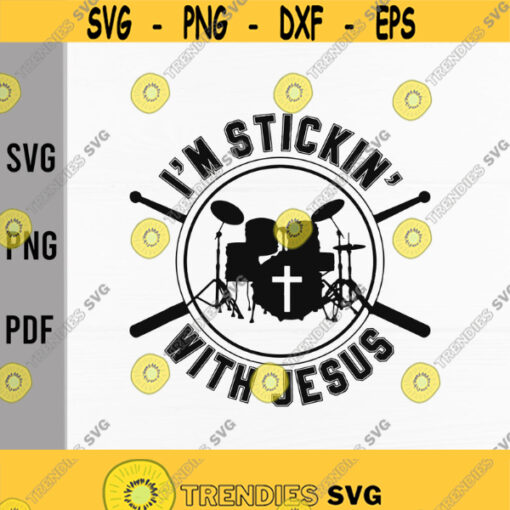 Im Stickin with Jesus svgChristian Drummer svgDrum SticksMusical InstrumentDigital DownloadPrintSublimation Design 90