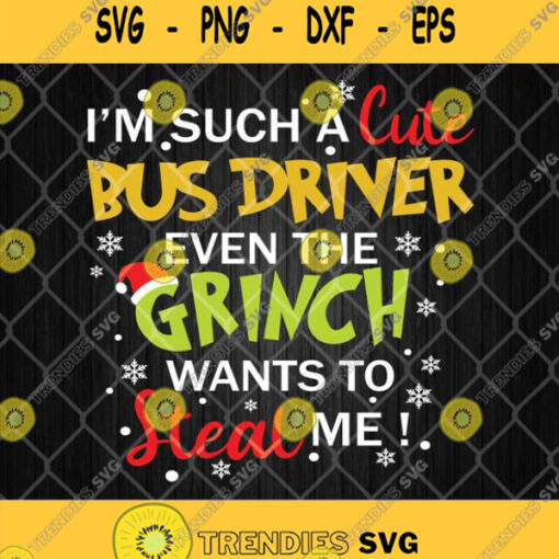 Im Such A Cute Bus Driver Even The Grinch Wants To Steal Me Svg