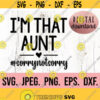 Im That Aunt Sorry Not Sorry SVG Auntie SVG Aunt Design Instant Download Cricut Cut File Best Aunt Ever Aunt Life Design Design 436
