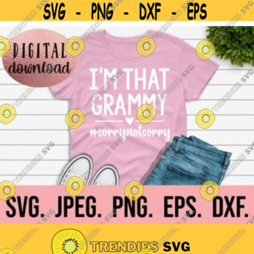Im That Grammy Sorry Not Sorry SVG Spoiling is my Game SVG Most Loved Grammy Cricut Cut File Grammy Instant Download Best Grammy Design 541