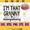 Im That Granny Sorry Not Sorry SVG My Favorite People Call Me Granny Most Loved Granny SVG Cricut Cut File Digital Download Design 526