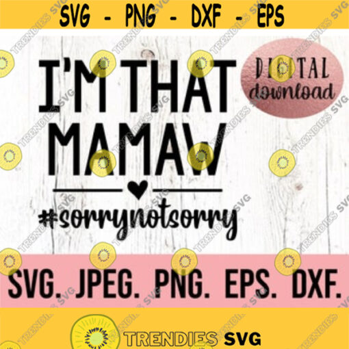 Im That Mamaw Sorry Not Sorry svg Most Loved Mamaw SVG Cricut Cut File Mamaw SVG Digital Download Best Mamaw Ever My Favorite Design 333