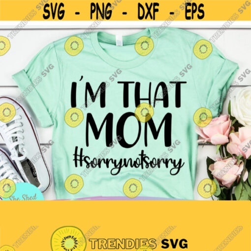 Im That Mom Funny Quotes svg Mom shirt svg Sarcastic shirt Cool Mom svg Funny Mom svg F Bomb Mom svg Mom Life svg Cool Mom shirt Design 649