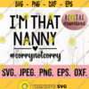 Im That Nanny Sorry Not Sorry SVG Nanny is my Name Spoiling is my Game Most Loved Nanny Nanny svg Digital Download Best Nanny Design 628