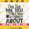 Im The Nail Tech They Told You About SVG Cut File Cricut Commercial use Instant Download Clip art Nail Tech SVG Nail Artist Design 668