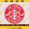 Im Yours No Refounds Starbucks Coffee Svg File For Cricut Design Space Cut Files Silhouette Instant Digital Download Pdf Ai Png Jpg Eps Svg Design 68.jpg