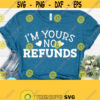 Im Yours No Refund Svg Valentines Day Svg Valentine Shirt Svg Valentine Svg Svg Dxf Eps Png Silhouette Cricut Digital Design 776