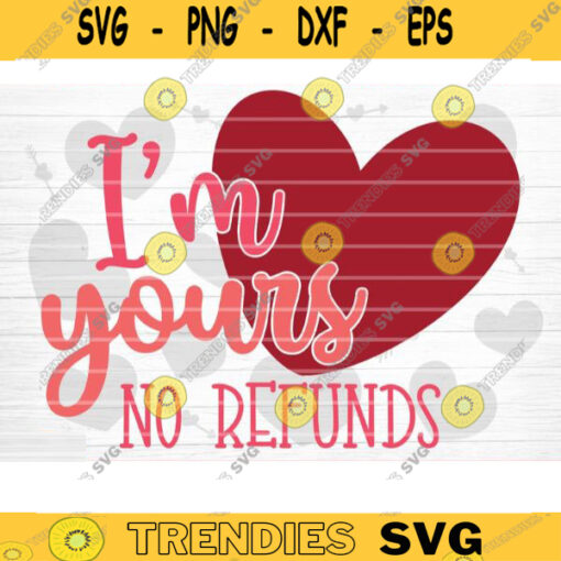 Im Yours No Refunds SVG Cut File Valentines Day SVG Valentines Couple Svg Love Couple Svg Valentines Day Shirt Silhouette Cricut Design 882 copy