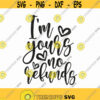 Im Yours No Refunds Svg Pnf Eps Pdf Files Im Yours Svg Funny Valentines Svg Valentines Svg Valentines Day Svg Couple Svg Files Design 174