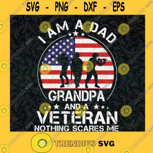Im a Dad Grandpa and a Veteran Nothing Scares Me SVG Gift for Fathers Digital Files Cut Files For Cricut Instant Download Vector Download Print Files