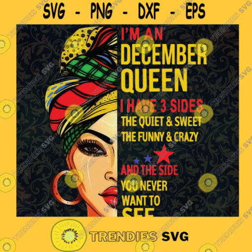 Im a December Queen I Have 3 Sides The Quiet svg cut file for cricut Digital Image Clipart Sublimation Vector SVG