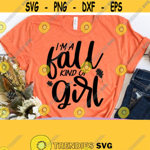 Im a Fall Kind Of Girl Svg Fall Svg Files Autumn Svg Harvest Svg Commercial Use Svg Dxf Eps Png Silhouette Cricut Digital Fall Mug Design 862