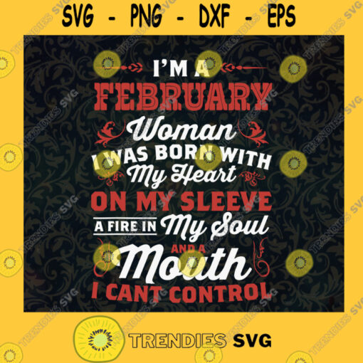 Im a February Woman I was Born with My Heart on My Sleeve Happy Birthday SVG Idea for Perfect Gift Gift for Everyone Digital Files Cut Files For Cricut Instant Download Vector Download Print Files