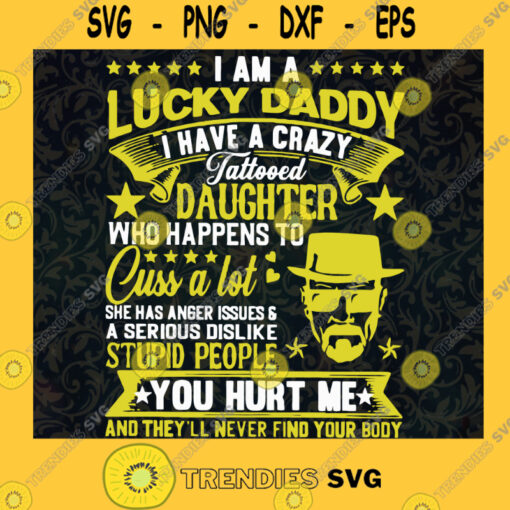 Im a Lucky Daddy I Have a Crazy Daughter SVG Fathers Day Idea for Perfect Gift Gift for Dad Digital Files Cut Files For Cricut Instant Download Vector Download Print Files