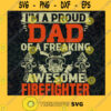 Im a Proud Dad of a Awesome Firefighter SVG Fathers Gift Digital Files Cut Files For Cricut Instant Download Vector Download Print Files