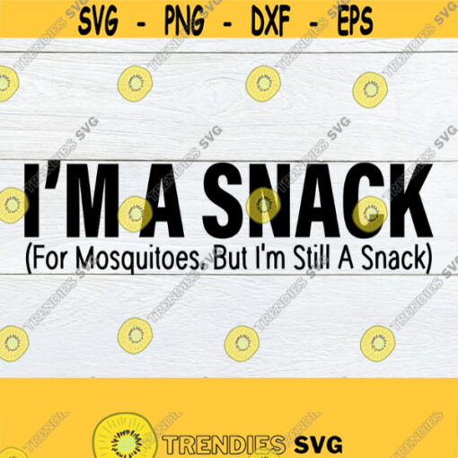 Im a Snack For Mosquitoes But Still A Snack Funny Mom Shirt svg Only A Snack For Mosquitoes Adult Humor Funny Mothers Day svgCut File Design 323
