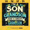 Im a Son Grandson and a Great Grandson Nothing Scares Me SVG Vector File Instant Download SVG PNG EPS DXF Silhouette Cut Files For Cricut Instant Download Vector Download Print File