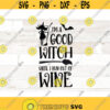 Im a good witch until I run out of wine svg Halloween svg Halloween png funny witch halloween sublimation halloween svg Files for shirt Design 393