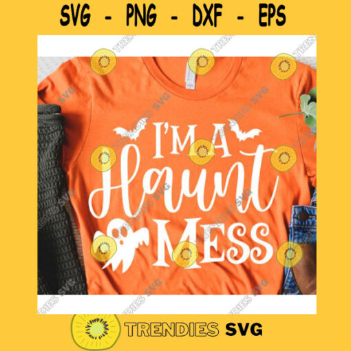 Im a haunt mess svgHalloween quote svgHalloween shirt svgHalloween decor svgFunny halloween svgHalloween 2020 svg