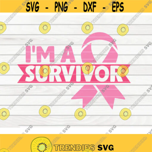 Im a survivor SVG Cancer Awareness quote Cut File clipart printable vector commercial use instant download Design 490