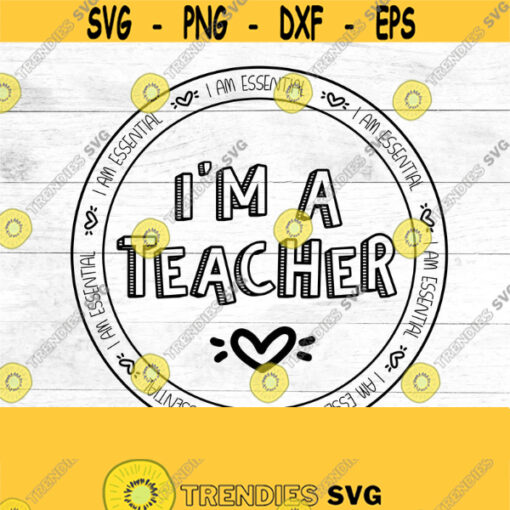 Im a teacher essential teacher SVG I am essential teacher gift Design 207