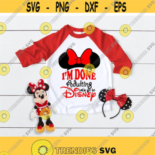 Im done adulting Im going to Disney svg done adulting svg disney svg disney world svg svg file for cricut silhouette svg files svg Design 294