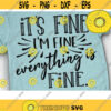 Im fine Its fine Everything is Fine Svg Funny Saying Svg mom saying svg teacher svg Design 74 .jpg