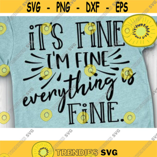 Im fine Its fine Everything is Fine Svg Funny Saying Svg mom saying svg teacher svg Design 74 .jpg