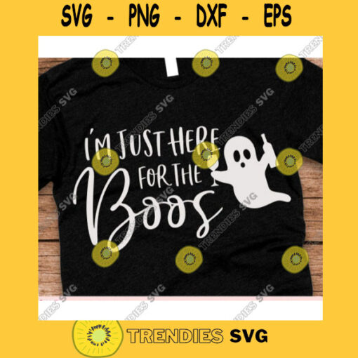 Im just here for the boos svgHalloween quote svgHalloween shirt svgHalloween decor svgFunny halloween svgHalloween 2020 svg