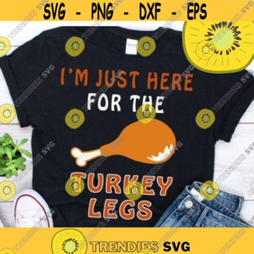 Im just here for the turkey legs funny Thanksgiving dinner family gathering ShirtDesign 58 .jpg