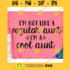 Im not like a regular aunt im a cool aunt svgBest aunt ever svgAunt life svgAunt svgAuntie svgAunt shirt svgAuntie t shirt svg
