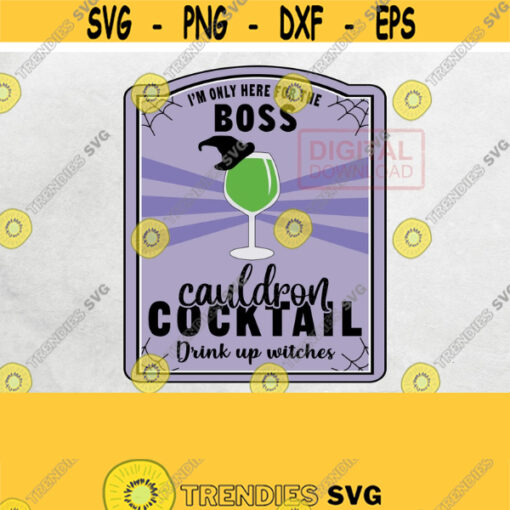 Im only here for the BOOS Cauldron Cocktail Drink Halloween Costume Png Wine Drink Label Halloween Friends Png Sublimation Printing Design 131