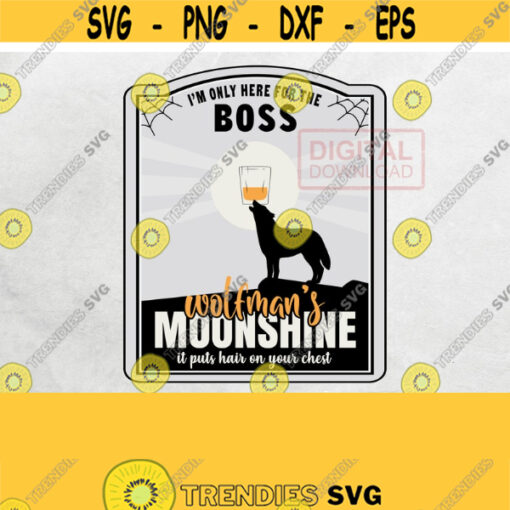 Im only here for the BOOS Png Wolfmans Moonshine Halloween Costume Png Wine Drink Label Halloween Friends Png Sublimation Printing Design 134