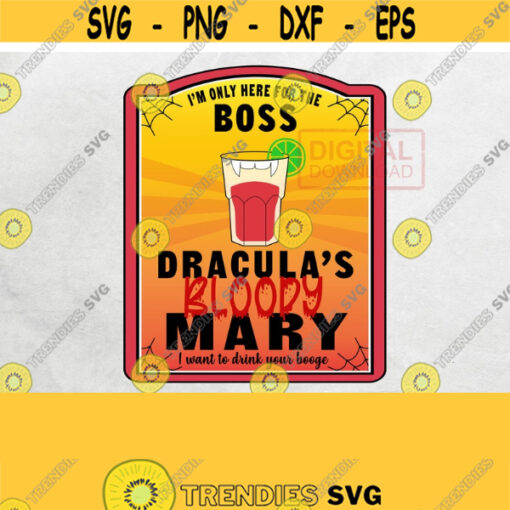 Im only here for the Boos Png Draculas Bloody Mary Halloween Costume Png Wine Drink Label Halloween Friends Png Sublimation Printing Design 133