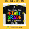 Im ready for 1st grade but is it ready for me svgFirst grade svgFirst day of school svgBack to school svg shirtHello first grade svg