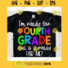 Im ready for 4th grade but is it ready for me svgFourth grade svgFirst day of school svgBack to school svg shirtHello fourth grade svg