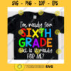 Im ready for 6th grade but is it ready for me svgSixth grade svgFirst day of school svgBack to school svg shirtHello sixth grade svg