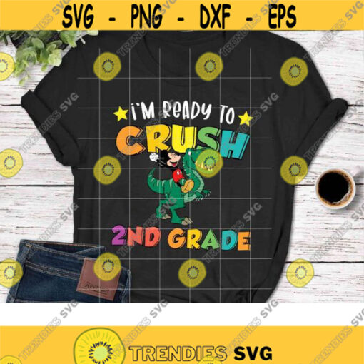 Im ready to crush 2nd grade Svg Mickey Mouse svg Dinosaur Svg Back To School Svg Cricut File Clipart Svg Png Eps Dxf Design 371 .jpg