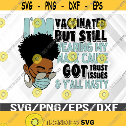 Im vaccinated but still wearing my mask Svg Eps Png Dxf Digital Download Design 292