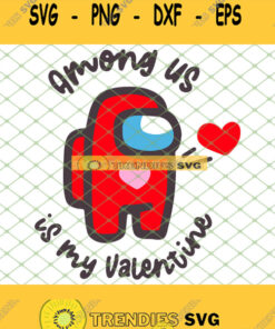 Imposter Among Us Is My Valentine Svg Png Dxf Eps 1 Svg Cut Files Svg Clipart Silhouette Svg Cri