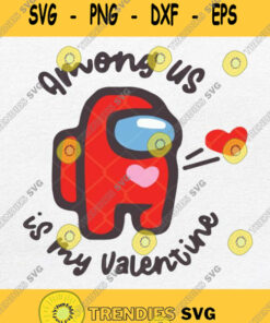Imposter Among Us Is My Valentine Svg Valentine Day Gift Svg Png Svg Cut Files Svg Clipart Silho