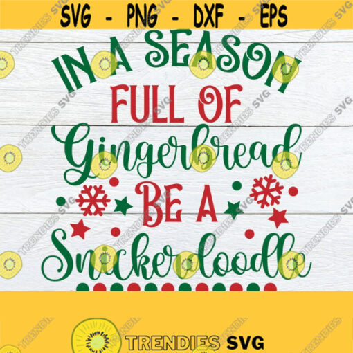 In A World Full Of Gingerbread Be A Snickerdoodle Funny Christmas svg Christmas Decor Christmas svg Cute Christmas Cut FIle SVG Design 1681