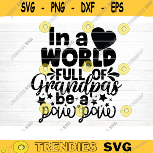 In A World Full Of Grandpas Be a PawPaw Quote Svg Cut File Grandpa Vector Printable Clipart Grandparents Life Quote Bundle Grandpa Life Design 534 copy