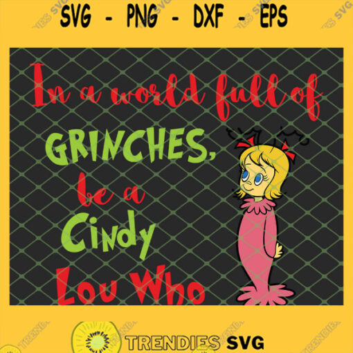 In A World Full Of Grinches Be A Cindy Lou Who SVG PNG DXF EPS 1